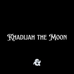 Khadijah the Moon