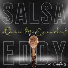 ¿Quién me escucha - Salsa Eddy