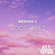 on METHOD Z - Good Vibes
