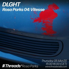 THREADS*ROSA PARKS 04: VITESSE with DLGHT