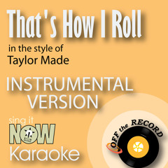 That's How I Roll (In the Style of Taylor Made) [Instrumental Karaoke Version]