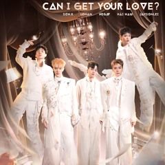 Can I Get Your Love | NEGAV, Lohan, Hải Nam, Sơn.K, Jaysonlei [ATSH 2025]