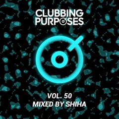SHIHA - Clubbing Purposes 50 [Data Transmission, Ibiza Club News Radio 10/2023]