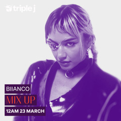 BIIANCO - Triple J Mix Up [23.3.25]
