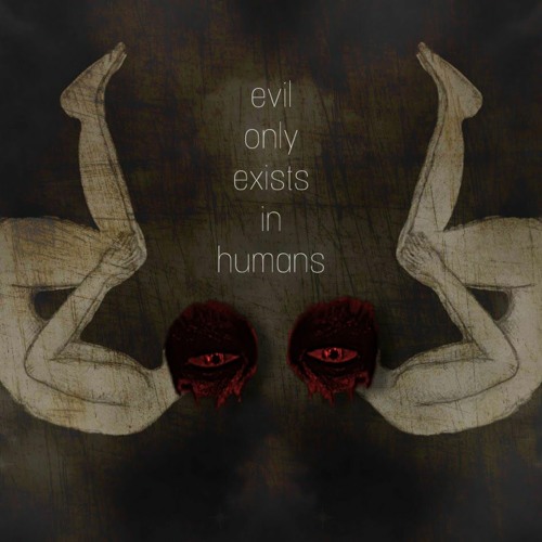 Evil Only Exists In Humans