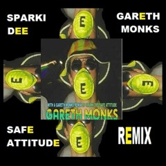 SPARKI DEE - SAFE ATTITUDE (GARETH MONKS REMIX) PREVIEW
