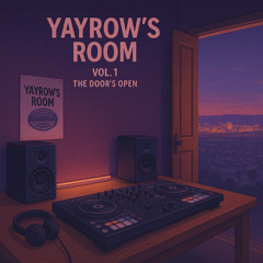 Yayrow’s Room Vol. 1 – The Door’s Open