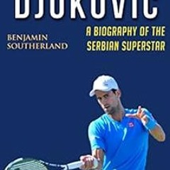 ✔️ [PDF] Download Novak Djokovic: A Biography of the Serbian Superstar by Benjamin Southerland