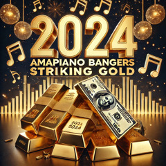 2024 Amapiano Bangers Striking Gold
