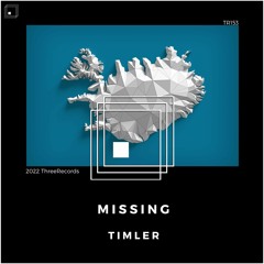 TIMLER - Missing (Original Mix)