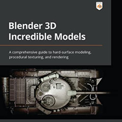 [FREE] KINDLE ✉️ Blender 3D Incredible Models: A comprehensive guide to hard-surface