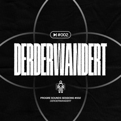 Progre Sounds Sessions 002: derderwandert