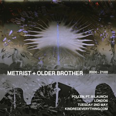 METRIST + OLDER BROTHER 2.5.23