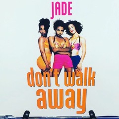 JADE - DON'T WALK AWAY HOUSE & GARAGE REMIX REMAKE