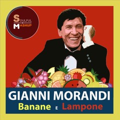 Gianni Morandi - Banane E Lampone (Soulful Mashup) Download Now