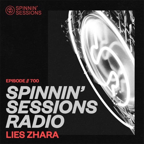Spinnin' Sessions 700 - Lies Zhara
