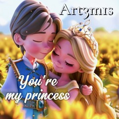 You're my princess