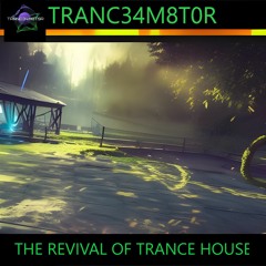 The Revival Of Trance House