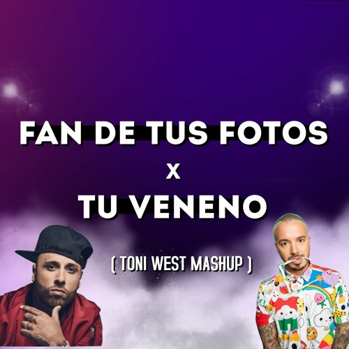 Fan De Tus Fotos X Tu Veneno (Toni West Mashup) [Nicky Jam & Romeo Santos Ft. J Balvin]