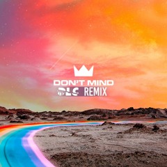 Louis The Child - Don't Mind (Dlc Beatz Remix)