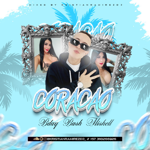 CORACAO EDICION (BDAY BASH MISHELL) - KRISTIAN RAMIREZ