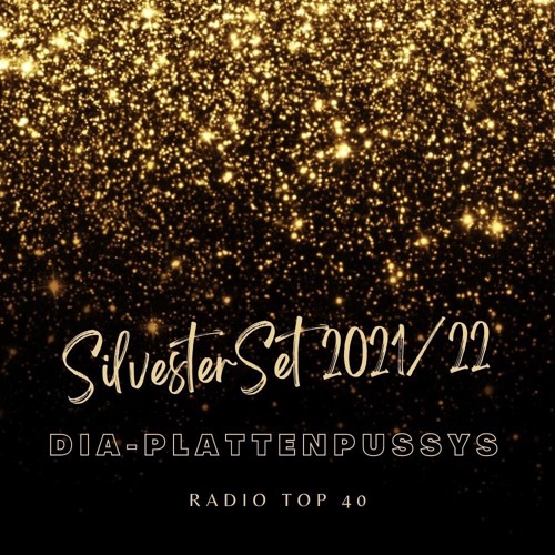 Stream DIA- Plattenpussys - Silvester Radio Top40 2021/22 by DIA -  Plattenpussys | Listen online for free on SoundCloud