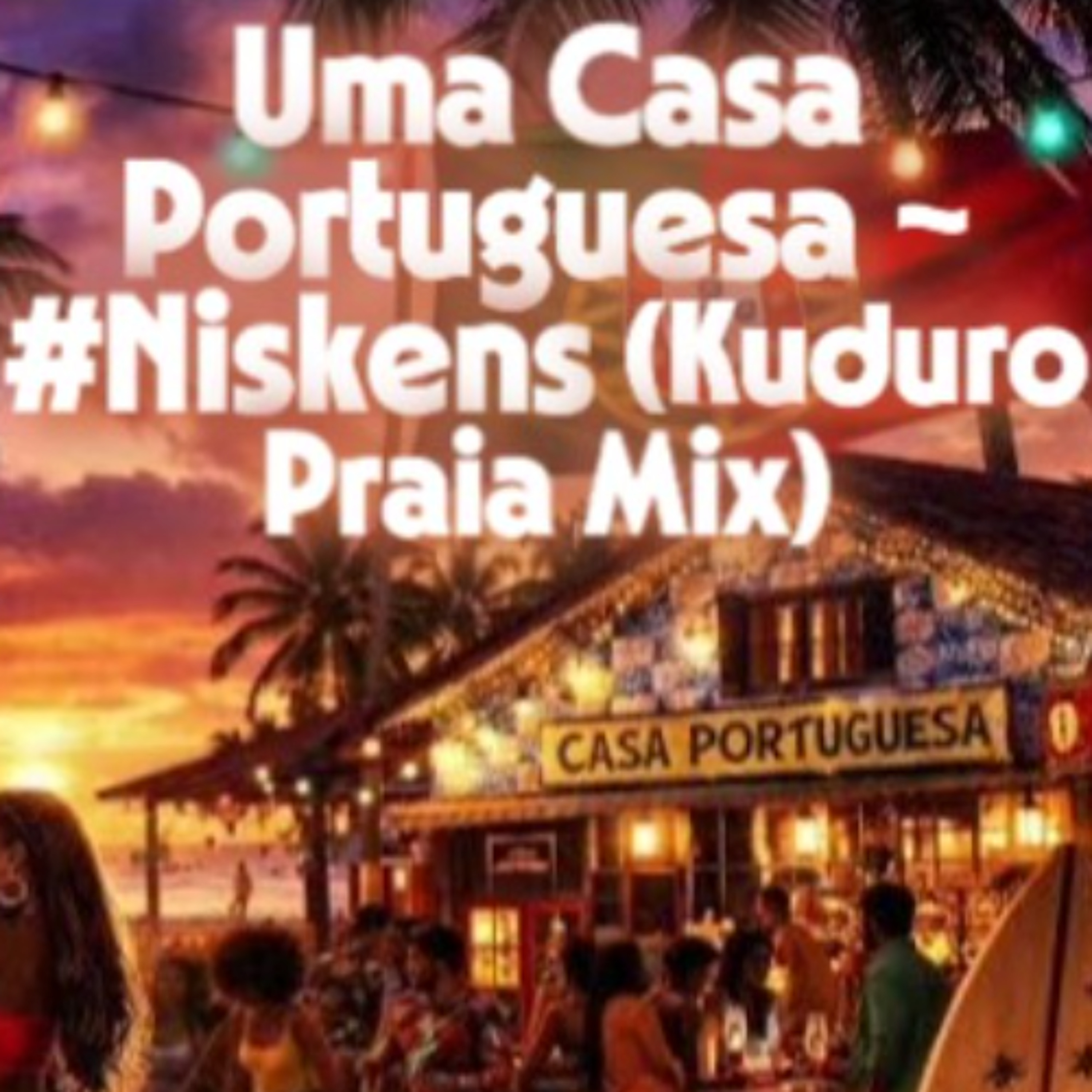Uma Casa Portuguesa ~ #Niskens (Kuduro Praia 2026) episode artwork
