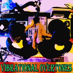 Renegade Resonance Researchers - Vibrational Overtones [1 Apr 2023]