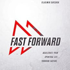[Download] EPUB 📨 Fast Forward: Accelerate your spiritual life through fasting by Vl