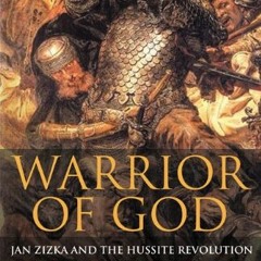 [View] KINDLE PDF EBOOK EPUB Warrior of God: Jan Zizka and the Hussite Revolution by