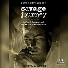 VIEW PDF 💙 Savage Journey: Hunter S. Thompson and the Weird Road to Gonzo by  Peter