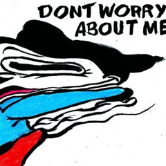 Dont Worry About Me (prod. Hideotic)