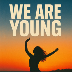 We Are Young