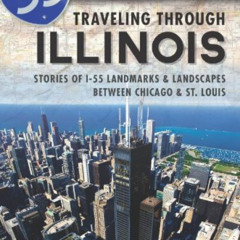 download KINDLE 📥 Traveling Through Illinois:: Stories of I-55 Landmarks and Landsca