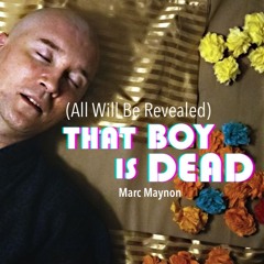 That Boy Is Dead (All Will Be Revealed)
