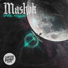 Mashok - Space Machine [Chateau Bruyant]