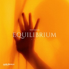 Equilibrium — Max Maikon | Free Background Music | Audio Library Release