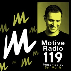 Motive Radio 119 - Presented by Ben Morris