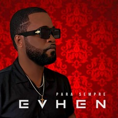 EVHEN- Para Sempre | Kizomba 2023