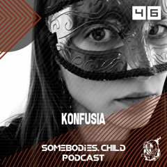 Somebodies.Child Podcast #46 with Konfusia