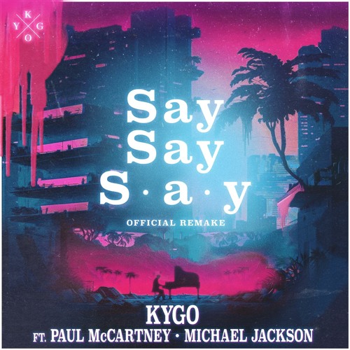 Listen to Say Say Say (feat. Paul McCartney & Michael Jackson) by Kygo in  Musica Dance 2023-2024 Classifica Canzoni Dance del Momento 2023-2024 (La  Migliore Musica da Discoteca) playlist online for free