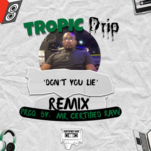 Tropic Drip (Offset - Dont You Lie ReMiX) (Prod. by Mr Certified Raw)