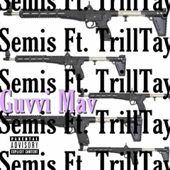 GuvviMav + TrillTay - Semis (p. Toxic Sbc) [DJ BANNED EXCLUSIVE]