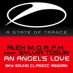 Alex M.O.R.P.H. feat. Sylvia Tosun - An Angel's Love (Sky Sound Classic Rework)