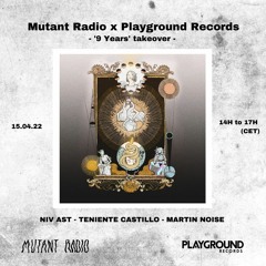 Mutant Radio x Playground Records - '9 Years Takeover'