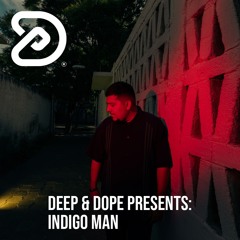 Deep & Dope presents: Indigo Man