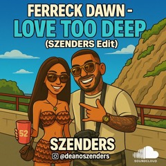 Ferreck Dawn - Love To Deep (SZENDERS EDIT)