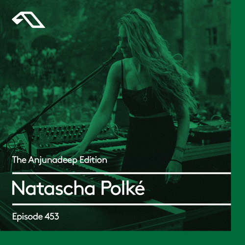 The Anjunadeep Edition 453 with Natascha Polké