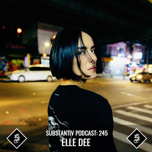 SUBSTANTIV podcast 245 ELLE DEE