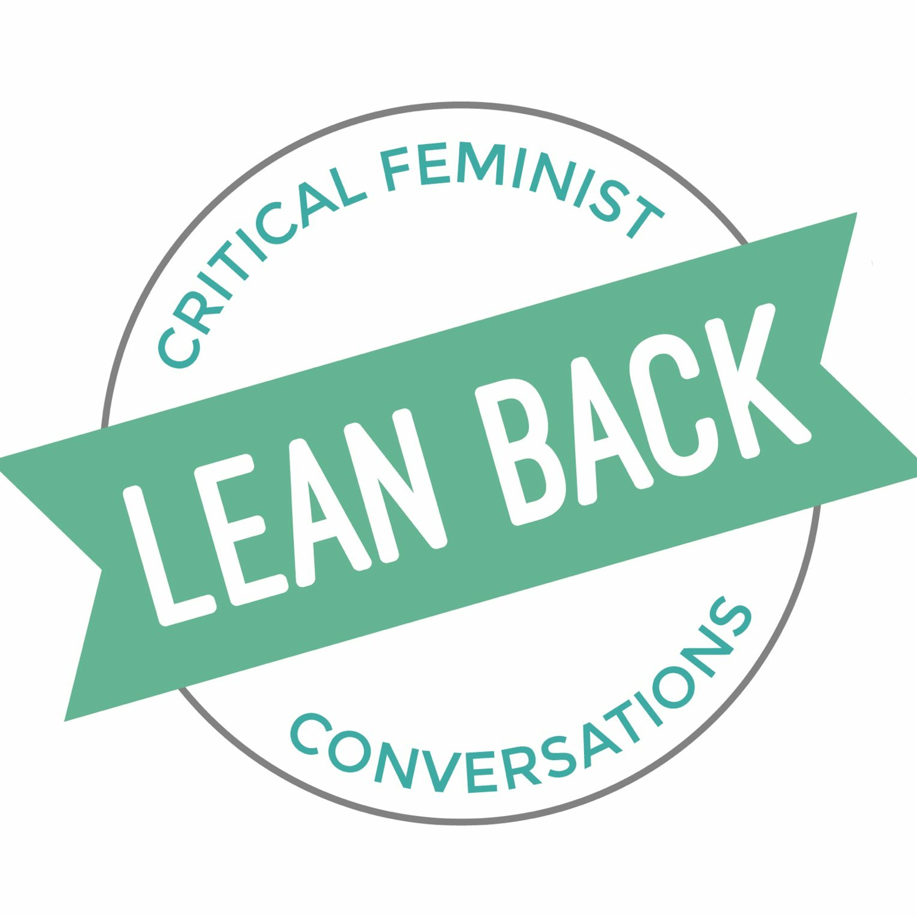 Lean Back: Critical Feminist Conversations